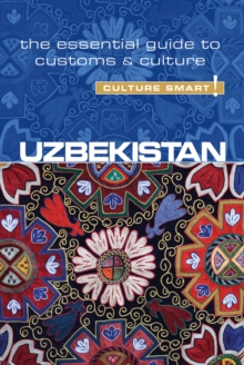 Uzbekistan – Culture Smart!: The Essential Guide to Customs & Culture