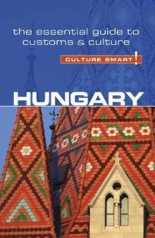 Hungary – Culture Smart!: The Essential Guide to Customs & Culture