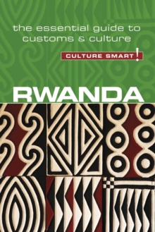 Rwanda – Culture Smart!: The Essential Guide to Customs & Culture