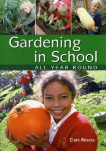Image for Gardening in School All Year Round : An Annual Programme of Gardening Activities Suitable for Primary School