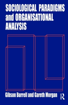 Sociological Paradigms and Organisational Analysis: Elements of the Sociology of Corporate Life