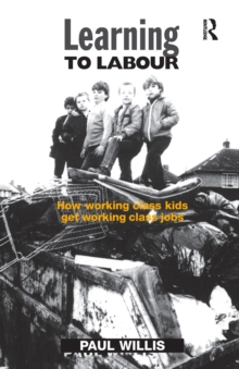 Image for Learning to labour  : how working class kids get working class jobs