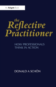 Image for The reflective practitioner  : how professionals think in action