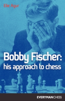 Image for Bobby Fischer : His Approach to Chess