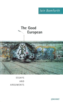 Image for The good European: essays and arguments