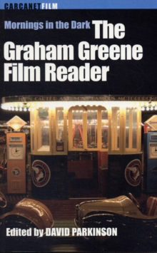 Image for The Graham Greene film reader  : mornings in the dark