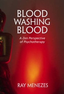Image for Blood Washing Blood : A Zen Perspective of Psychotherapy