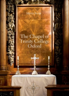 Image for The chapel of Trinity College, Oxford 1691-94  : 'a beautifull magnifficent structure'