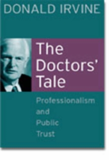 Image for The doctors' tale  : professionalism and public trust