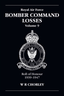 RAF Bomber Command Losses Volume 9: Roll of Honour 1939-1947