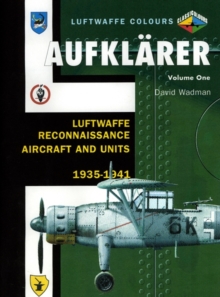 Aufklarer Volume One: Luftwaffe Reconnaissance Aircraft and Units 1935-1941