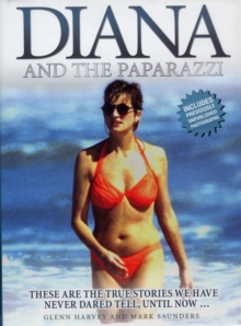 Image for Diana and the paparazzi  : these are the true stories we have never dared tell, until now -