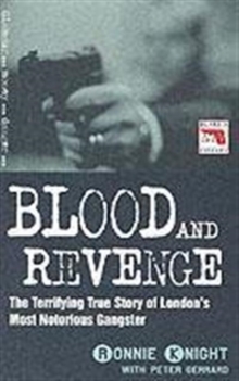 Image for Blood and revenge  : the terrifying true story of London's most notorious gangster