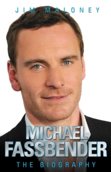 Michael Fassbender - the Biography