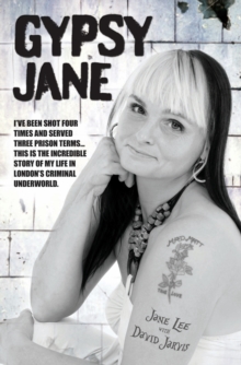 Image for Gypsy Jane: I've been shot four times and served three prison terms-- this is the incredible story of my life in London's criminal underworld
