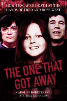 Image for The one that got away: how I escaped death at the hands of Fred and Rose West