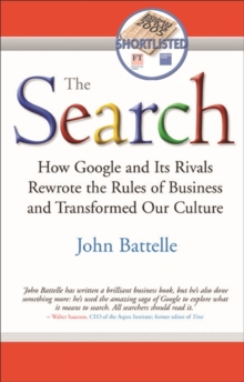 Image for The search  : how Google and its rivals rewrote the rules of business and transformed our culture