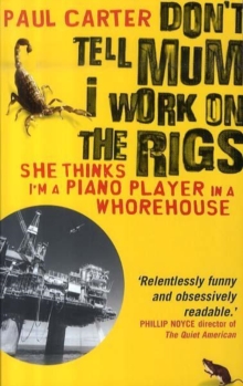 Image for Don't tell mum I work on the rigs  : she thinks I'm a piano player in a whorehouse