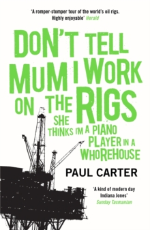 Don’t Tell Mum I Work on the Rigs: (She Thinks I’m a Piano Player in a Whorehouse)