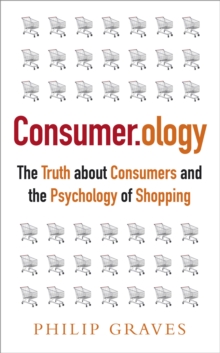 Image for Consumer.ology  : the truth about consumers and the psychology of shopping