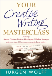 Image for Your creative writing masterclass  : featuring Austen, Chekhov, Dickens, Hemingway, Nabokov, Vonnegut, and more than 100 contemporary and classic authors