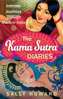 Image for The Kama Sutra diaries  : imtimate journeys through modern India