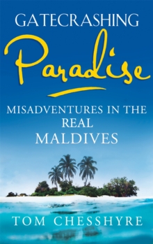 Gatecrashing Paradise: Misadventure in the Real Maldives