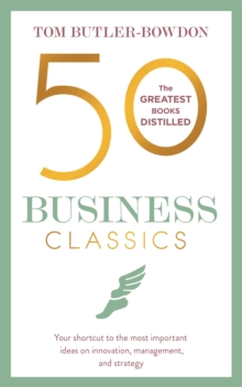 Image for 50 business classics  : your shortcut to the most important ideas on innovation, management, and strategy