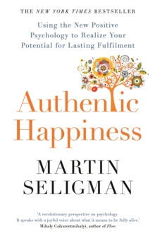 Image for Authentic happiness  : using the new positive psychology to realize your potential for deep fulfillment