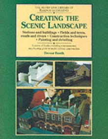 Image for Creating the scenic landscape  : stations and buildings, fields and trees, roads and rivers, construction techniques, painting and detailing