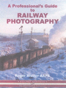 Image for A Professional's Guide to Railway Photography