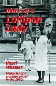 Image for Diary of a lollipop lady  : memories of a crossing patrol in the 1960s