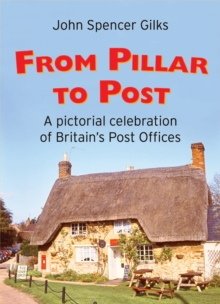 Image for From Pillar to Post : An Illustrated Look at Britain's Rural Post Offices