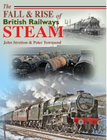 Image for The Fall and Rise of British Railways Steam