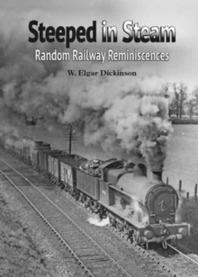 Image for Steeped in Steam : Random Railway Reminiscences