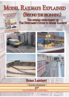 Image for MODEL RAILWAYS EXPLAINED (Beyond the beginning) : The onward development of The Newcomers' Guide to Railway Modelling