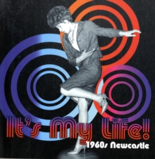Image for It's My Life! 1960s Newcastle