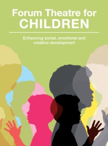 Image for Forum Theatre for children: enhancing social, emotional and creative development