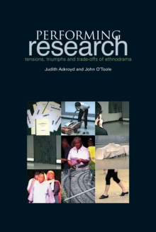 Image for Performing research: tensions, triumphs and trade-offs of ethnodrama