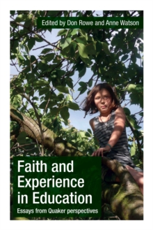 Image for Faith and experience in education  : essays from Quaker perspectives
