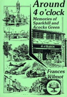 Image for Around 4 o'clock : Memories of Sparkhill and Acocks Green