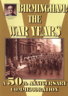 Image for Birmingham: The War Years : A 50th Anniversary Commemoration