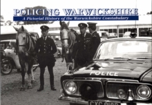 Image for Policing Warwickshire  : a pictorial history of the Warwickshire Constabulary