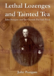 Image for Lethal lozenges and tainted tea  : a biography of John Postgate (1820-1881)