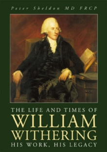 Image for The Life and Times of William Withering : His Work, His Legacy