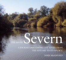 Image for The River Severn : A Journey Following the River from the Estuary to Its Source