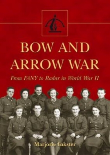 Image for Bow and Arrow War : From FANY to Radar in World War II