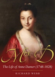 Image for Mrs D : The Life of Anne Damer (1748-1828)