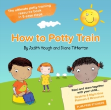 Image for How to potty train  : the ultimate potty training resource book in 5 easy steps