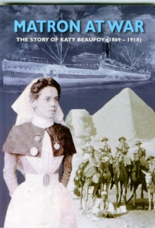 Image for Matron at War : The Story of Katy Beaufoy (1869-1918)